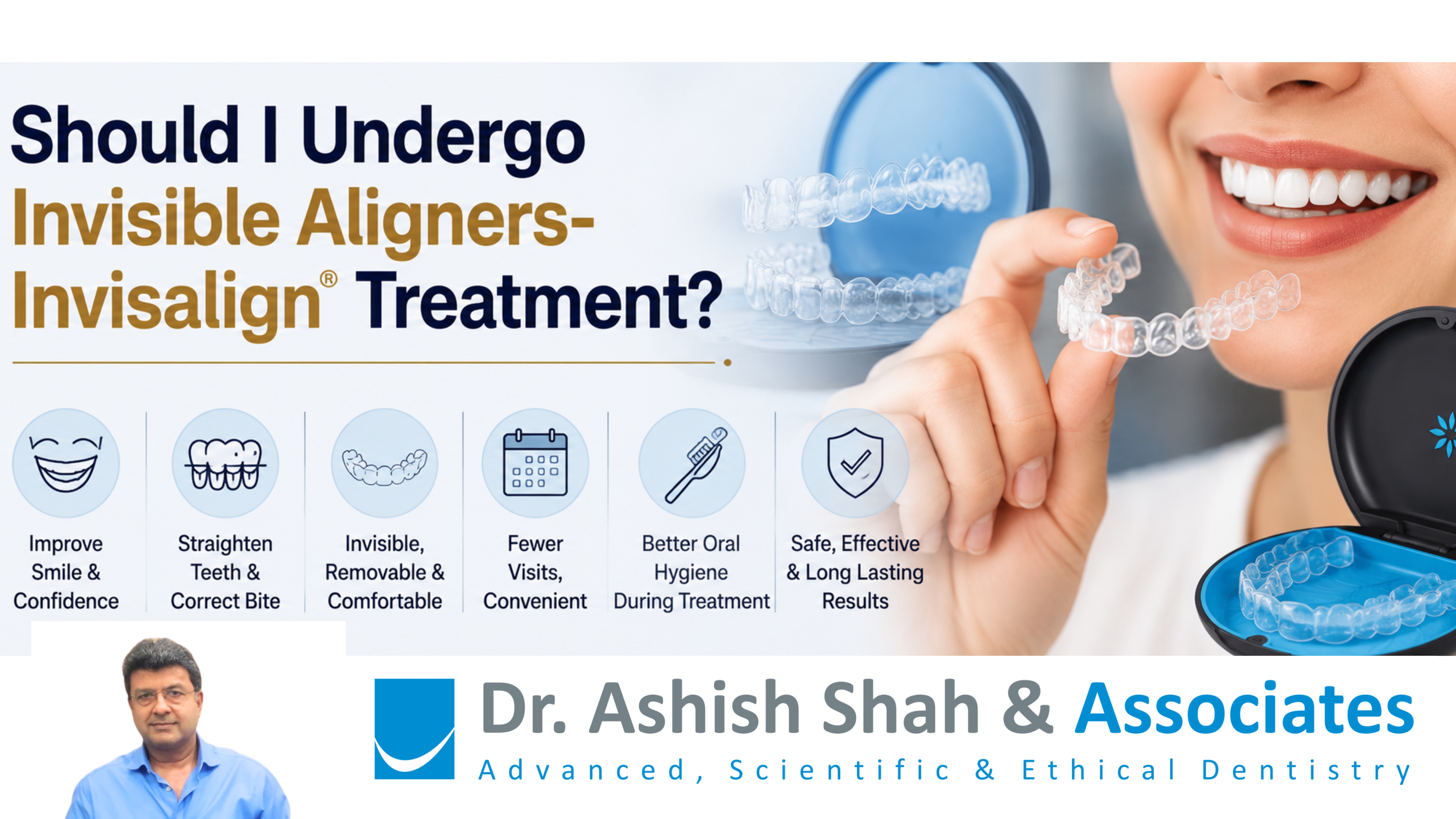Should I Undergo Invisible Aligners- Invisalign Treatment?